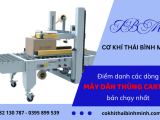 ĐIỂM DANH CÁC DÒNG MÁY DÁN THÙNG CARTON BÁN CHẠY NHẤT CỦA THÁI BÌNH MINH