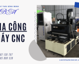 Dịch vụ gia công máy CNC - Giải pháp phay, tiện cơ khí hiệu quả cao